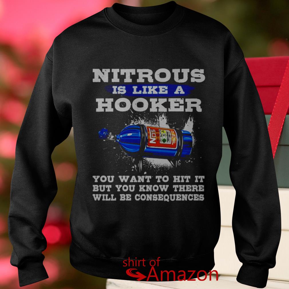 nitrous is like a hooker t shirt