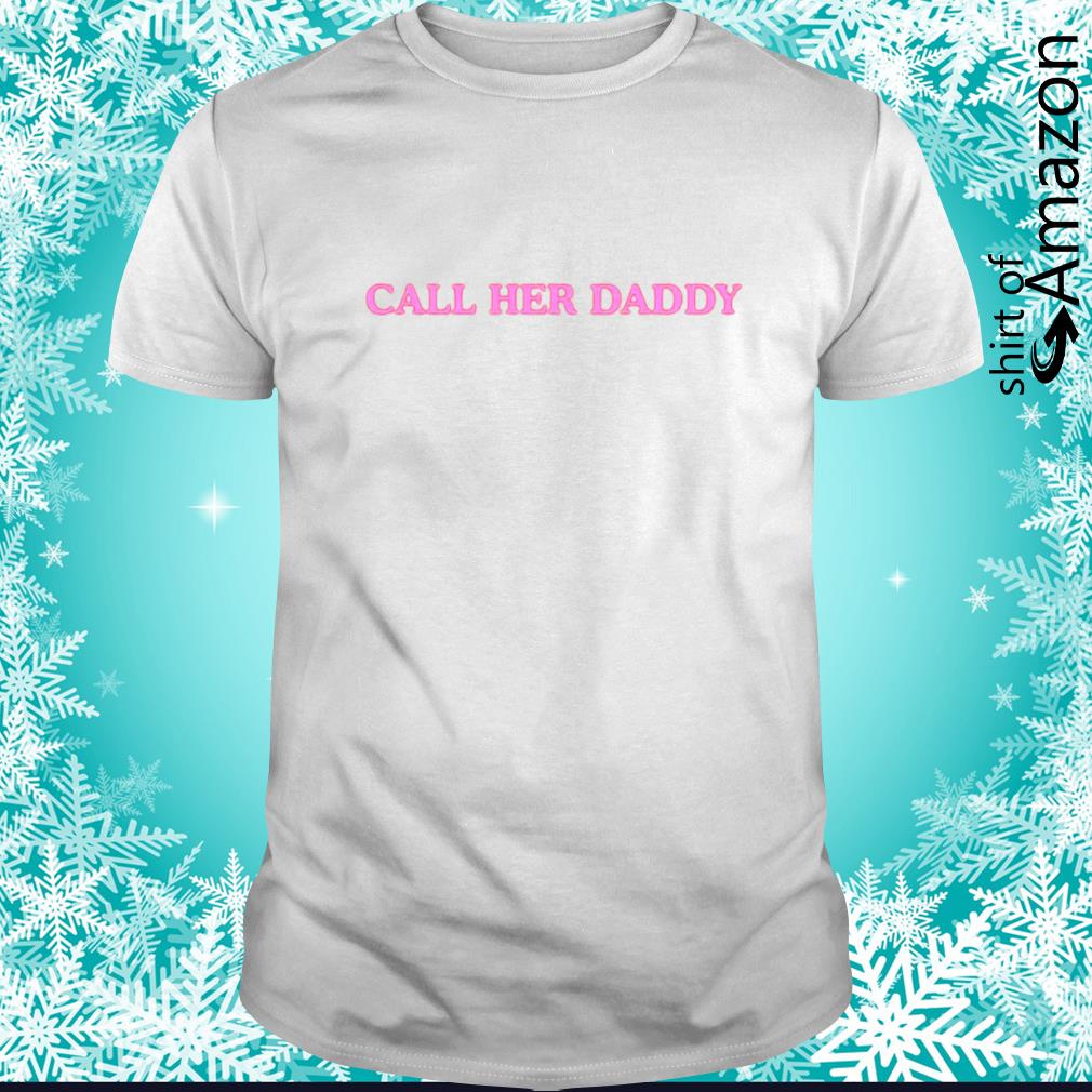 call of daddy shirt