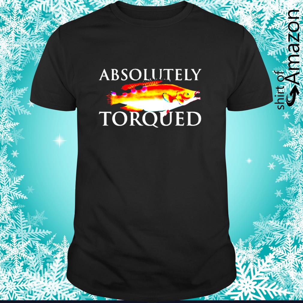 totally torqued fish shirt