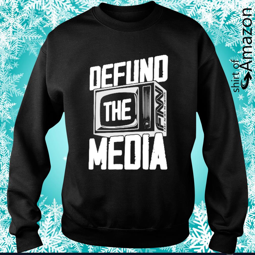 defund the media sweatshirts