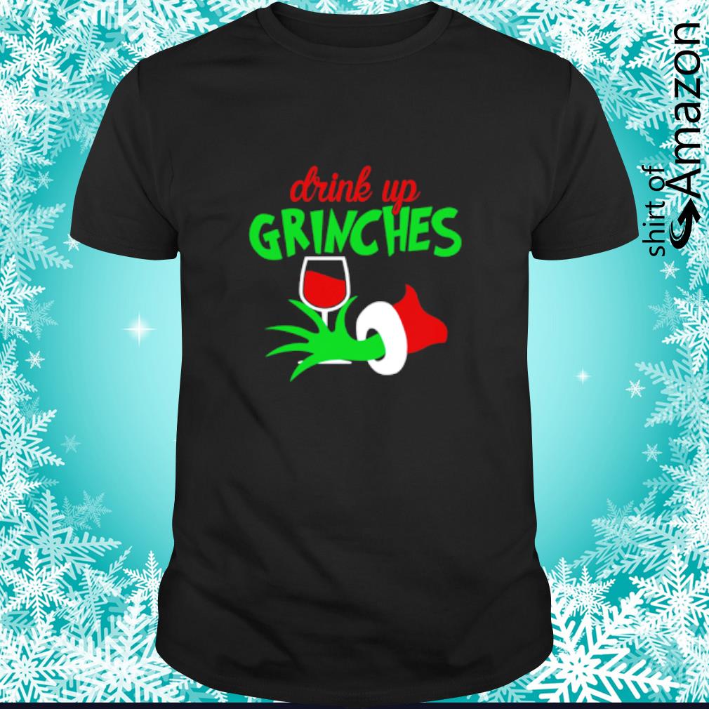 drink up grinches christmas shirt