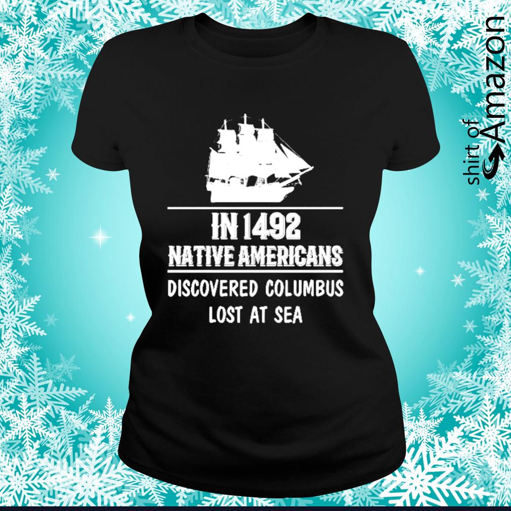 native americans discovered columbus shirt