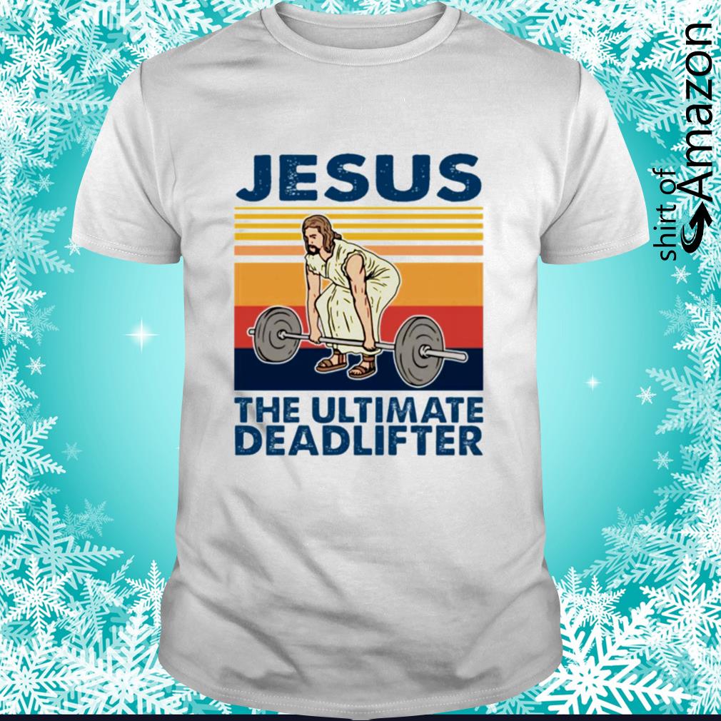 jesus the ultimate deadlifter shirt