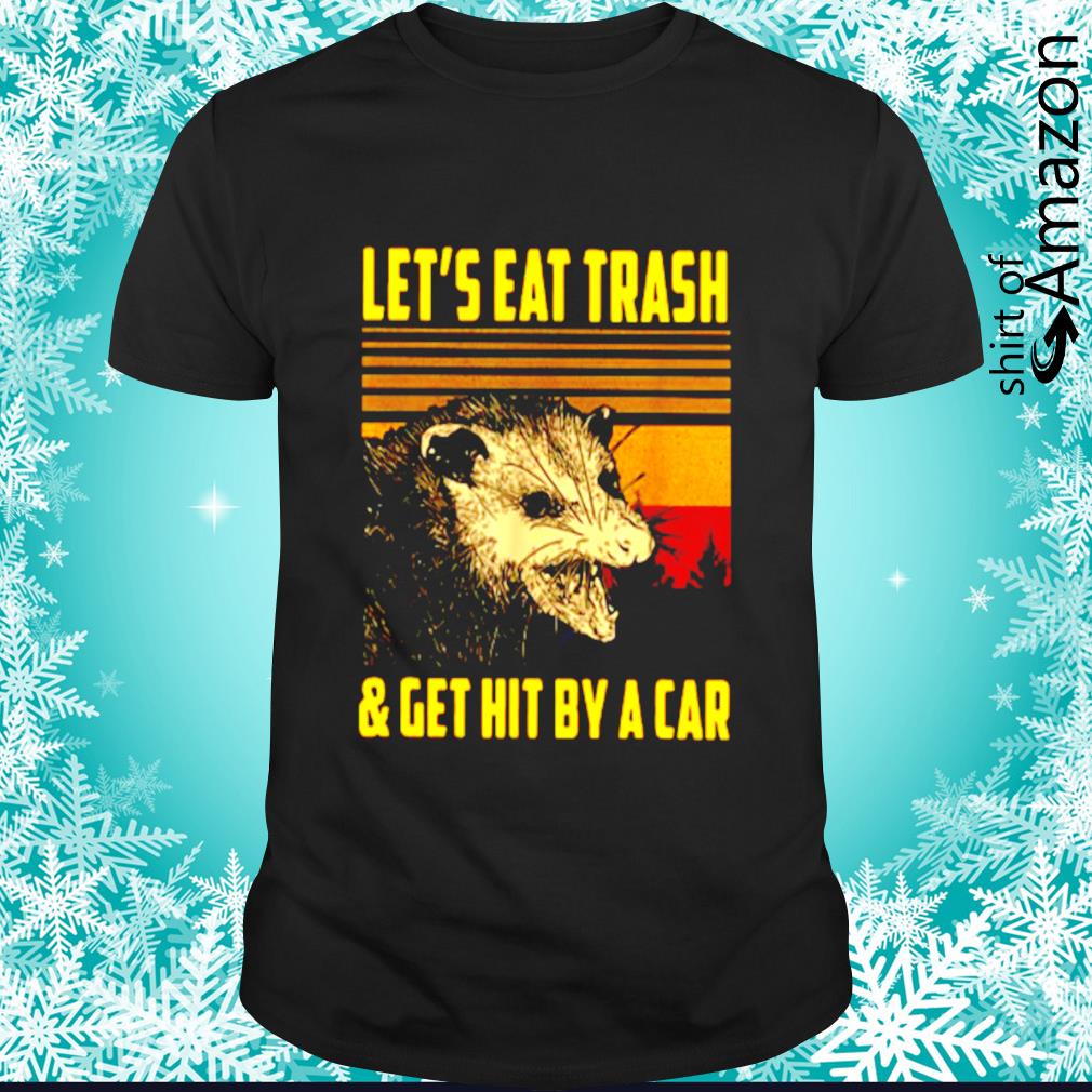 lets eat trash t shirt