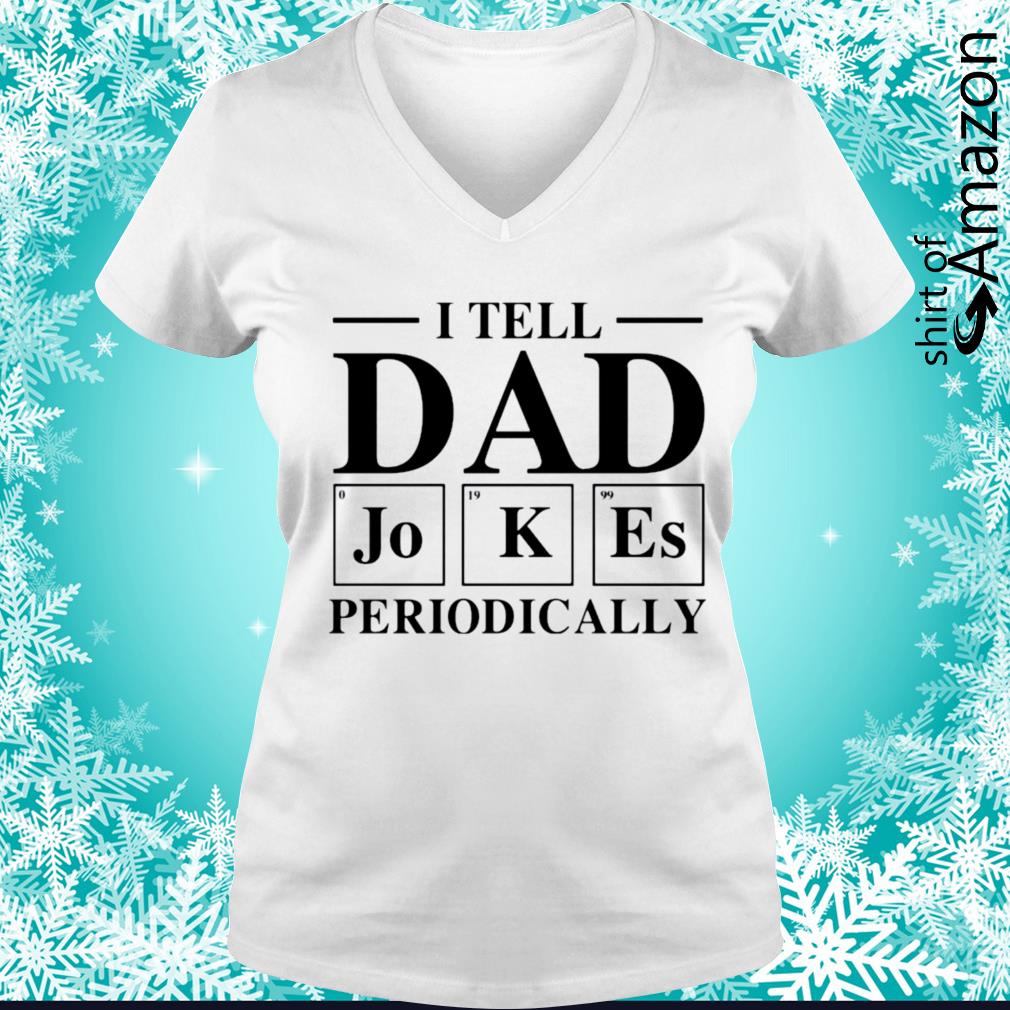 dad joke t shirt periodically