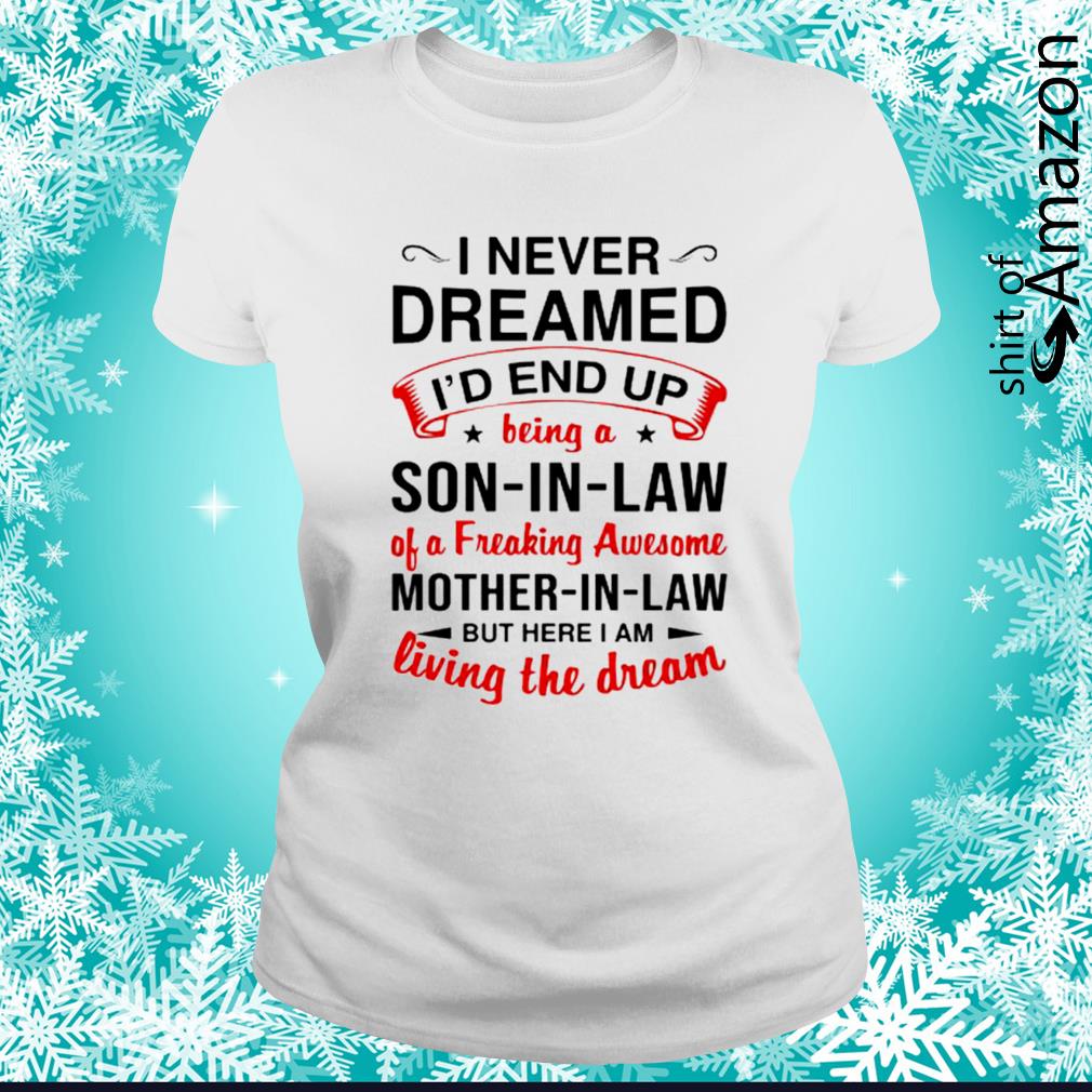 i never dreamed son in law t shirt