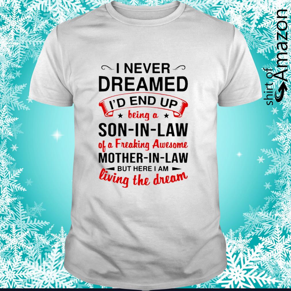 i never dreamed son in law t shirt